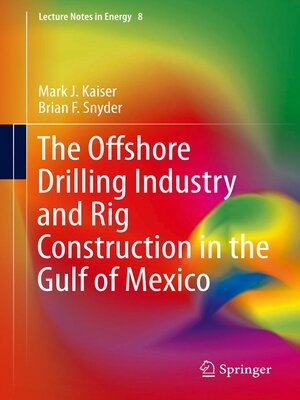 cover image of The Offshore Drilling Industry and Rig Construction in the Gulf of Mexico